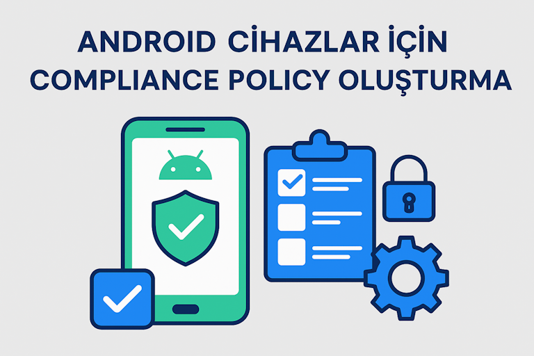 Android Corporate-Owned Cihazlar için Compliance Policy Oluşturma